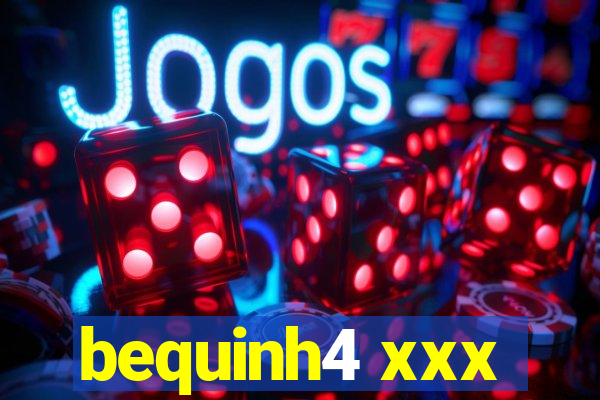 bequinh4 xxx
